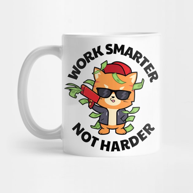 Funny cat Work smarter not harder by tkzgraphic